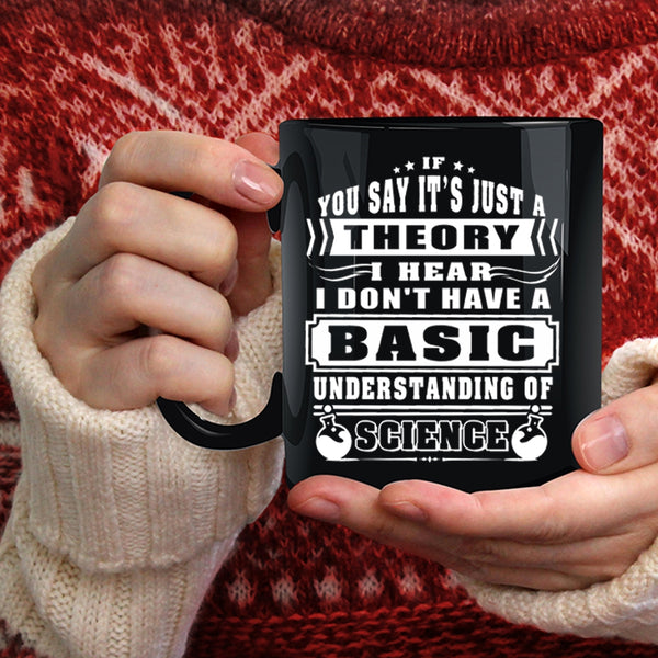 I Don't Have A Basic Understanding Of Science Coffee Mug, Funny Coffee Cup