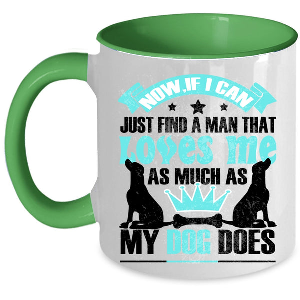Cute Love Coffee Mug, A Man Loves Me As Much As My Dog Does Accent Mug