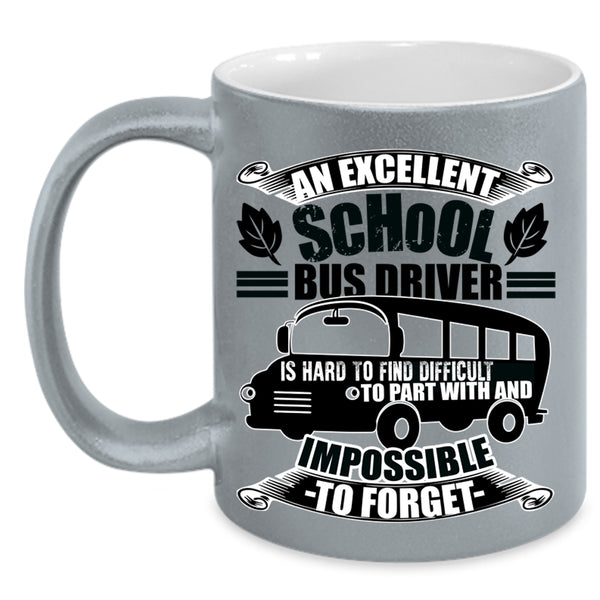 Cool Bus Driver Coffee Mug, An Excellent School Bus Driver Accent Mug