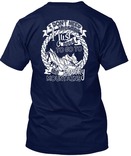 Go To The Smoky Mountains T Shirt, I Don't Need Therapy T Shirt