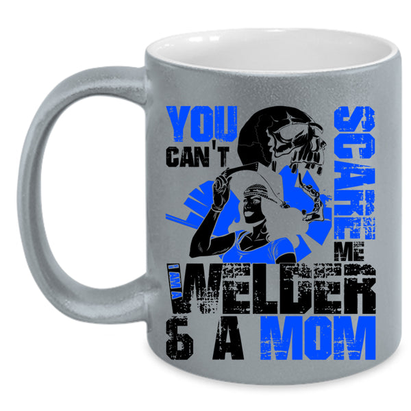 I Am A Welder And A Mom Coffee Mug, You Can't Scare Me Accent Mug