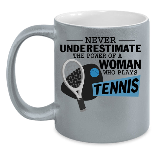 Tennis Mom Coffee Mug, The Power Of A Woman Who Plays Tennis Accent Mug