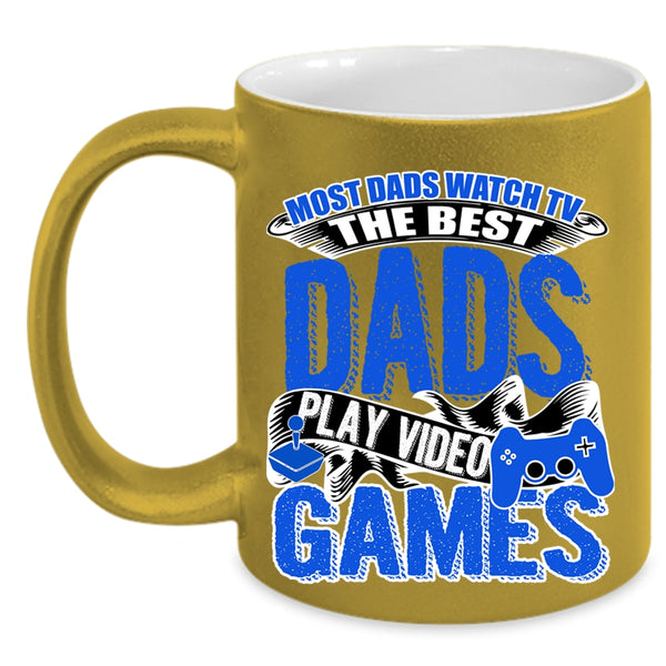 The Best Dads Play Video Games Coffee Mug, Most Dad Watch Tv Accent Mug