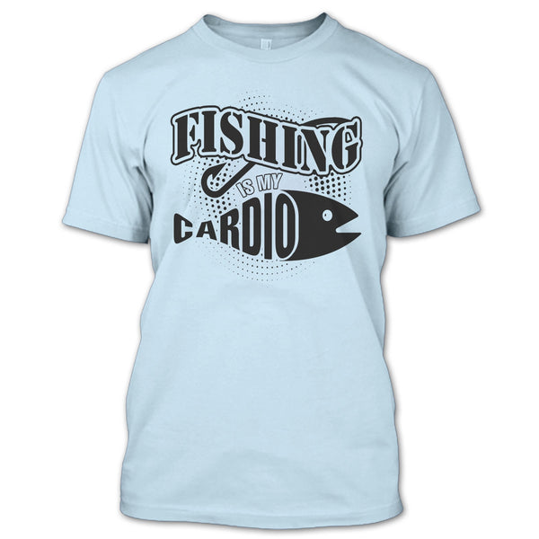 Fishing Is My Cardio T Shirt, Funny Fishing T Shirt