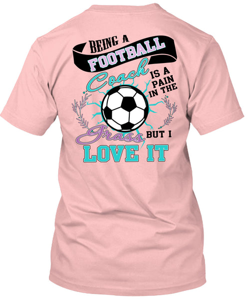 Being A Football Coach T Shirt, I Love Football T Shirt