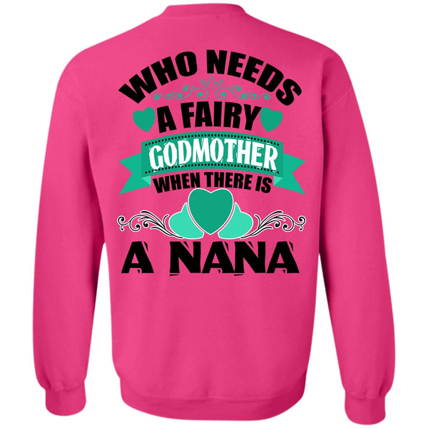 I Love Nana T Shirt, Who Needs A Fairy Godmother Sweatshirt