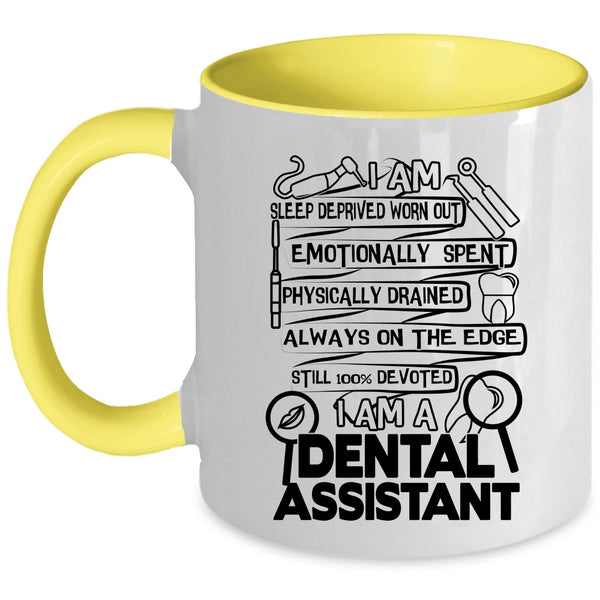 Cool Gift For Dentist Coffee Mug, I Am A Dental Assistant Accent Mug
