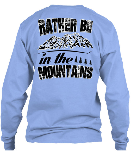 Rather Be In The Mountains T Shirt, I Love Mountain T Shirt