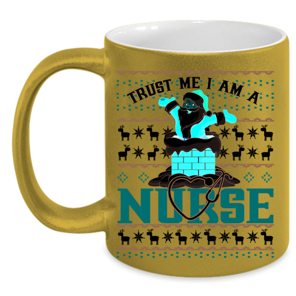 Christmas For Nurses Coffee Mug, Trust Me I Am A Nurse Accent Mug