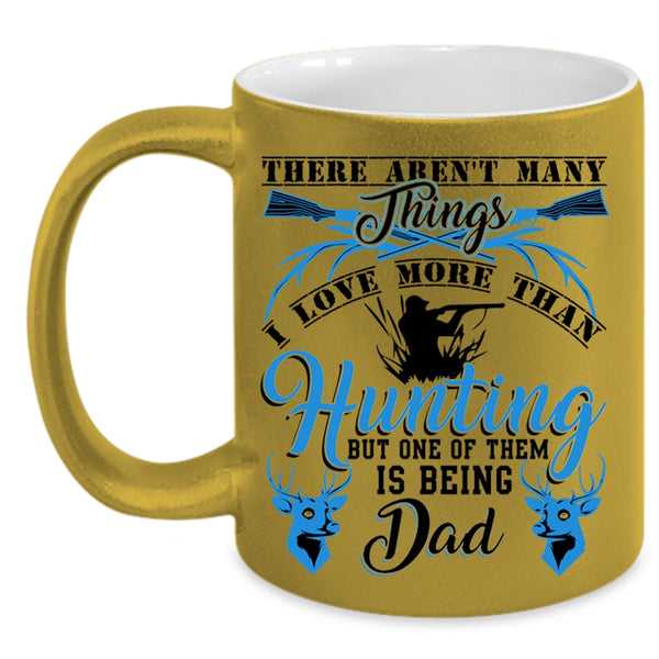Being Dad Coffee Mug, I Love More Than Hunting Accent Mug