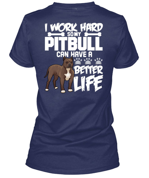 I Work Hard So My Pit Bull T Shirt, I Love Pit Bull T Shirt