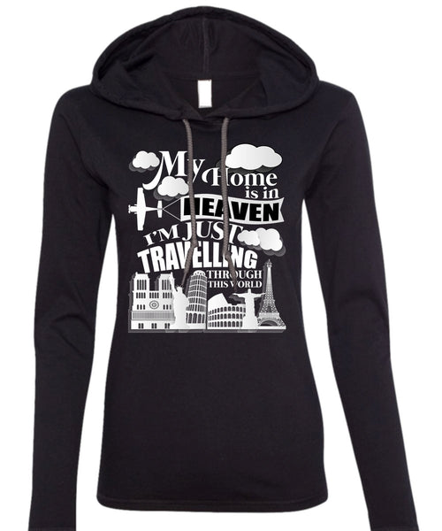 My Home Is In Heaven T Shirt, I'm Just Travelling T Shirt (Anvil Ladies Ringspun Hooded)