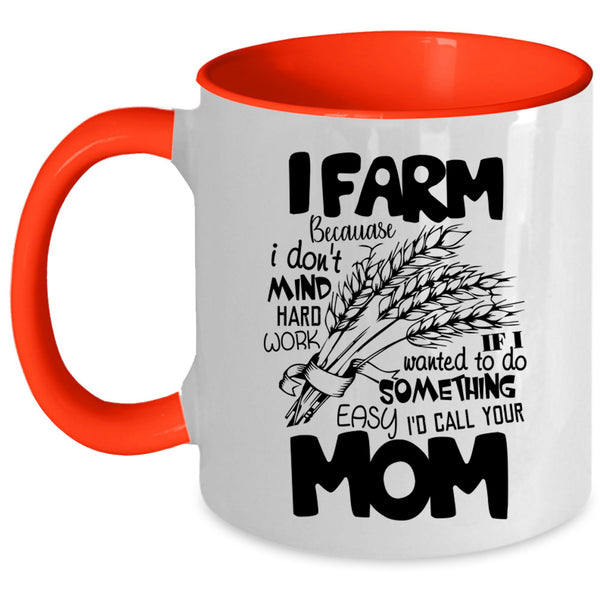 I Don't Mind Hard Work Coffee Mug, I Farm Accent Mug
