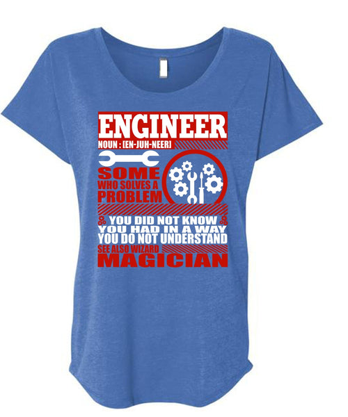 Engineer Who Solves A Problem T Shirt, You Did Not Know T Shirt, Cool Shirt (Ladies' Triblend Dolman Sleeve)