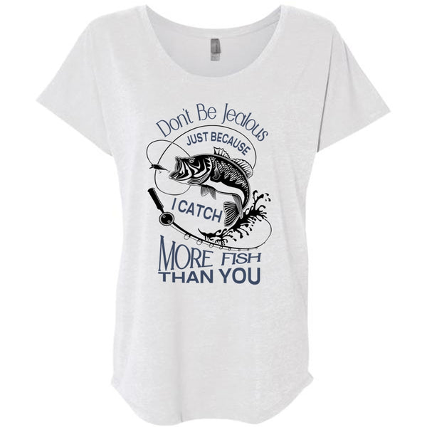 Don't Be Jealous Just Because I Catch More Fish Than You T Shirt, Favorite T Shirt