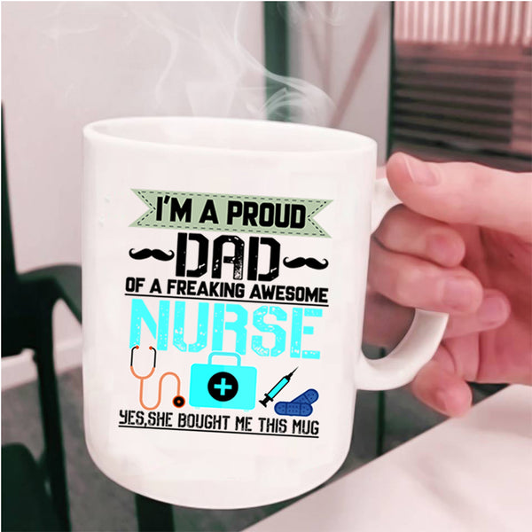 Cool Dad Coffee Mug, I'm A Proud Dad Of An Awesome Nurse Cup