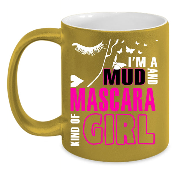 I'm A Mud And Mascara Kind Of Girl Coffee Mug, Lovely Coffee Cup
