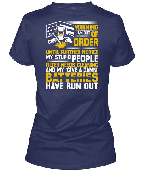 I Am Out Of Order T Shirt, Being A Welder T Shirt