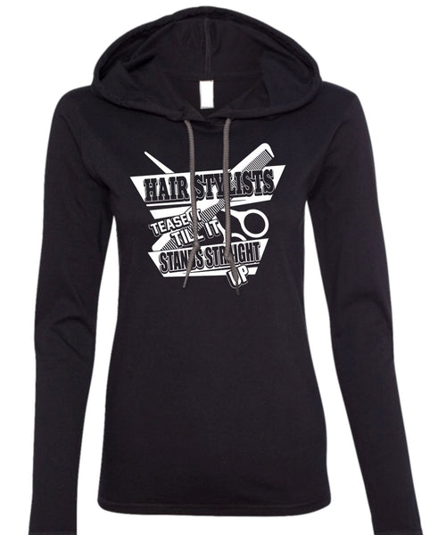 Hair Stylist Tease It T Shirt, Being A Hair Stylist T Shirt (Anvil Ladies Ringspun Hooded)