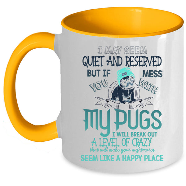 Gift For Pug Lovers Coffee Mug, Don't Mess With My Pugs Accent Mug