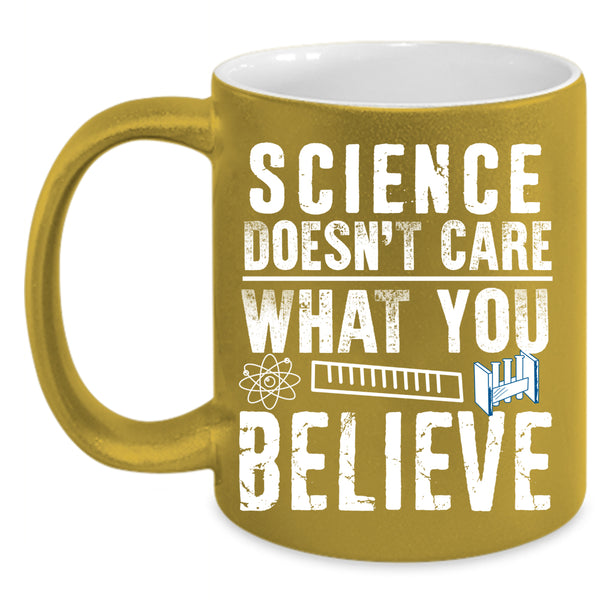 Science Doesn't Care What You Believe Coffee Mug, Cute Scientist Coffee Cup