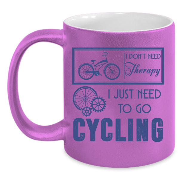 I Just Need To Go Cycling Coffee Mug, I Don't Need Therapy Accent Mug