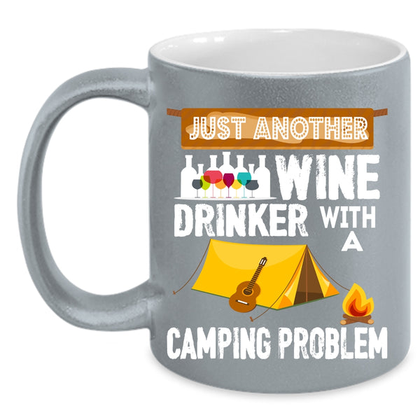 Just Another Wine Drinker Coffee Mug, Camping Problem Coffee Cup