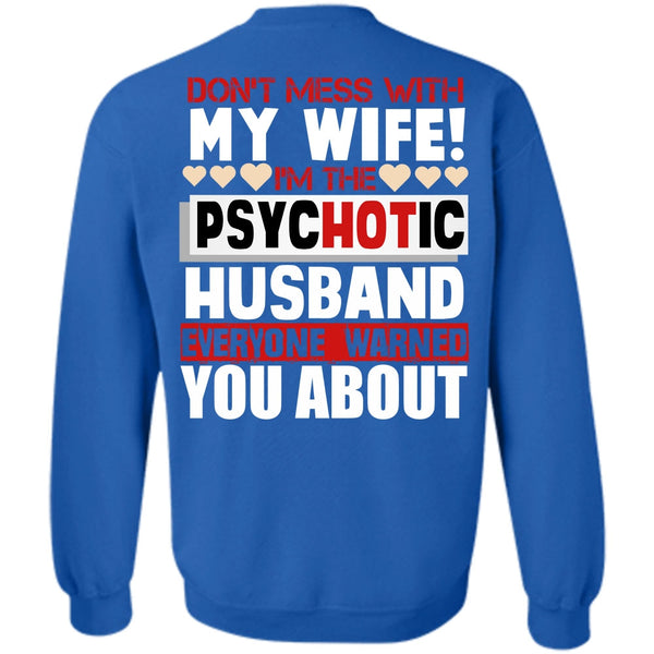 I'm The Psychotic Husband T Shirt, I Love Husband Sweatshirt