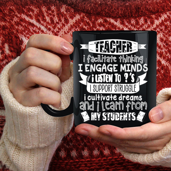 Teacher I Facilitate Think Coffee Mug, I Learn From My Students Coffee Cup