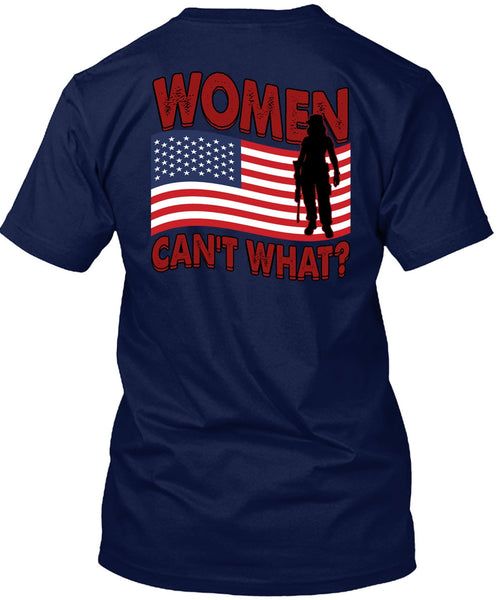 Women Can't What T Shirt, Being A Veteran T Shirt