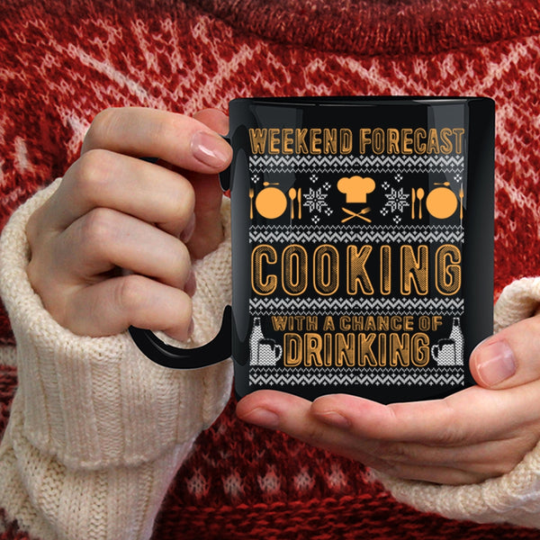 Weekend Forecast Cooking Coffee Mug, Chance Of Drinking Coffee Cup