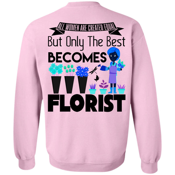 Being A Florist T Shirt, Only The Best Becomes Florist Sweatshirt