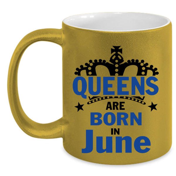 Cool Lady Coffee Mug, Queens Are Born In June Accent Mug
