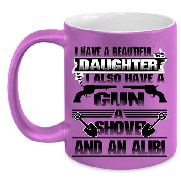 Gift For My Dad Coffee Mug, I Have A Beautiful Daughter Accent Mug
