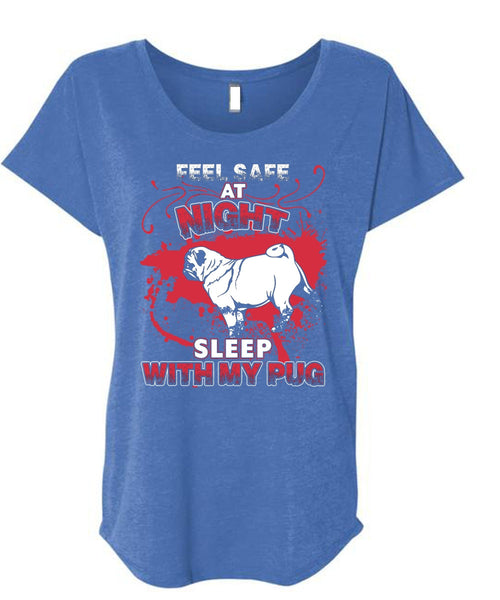 Sleep With My Pug T Shirt, Feel Safe At Night T Shirt, Cool Shirt (Ladies' Triblend Dolman Sleeve)