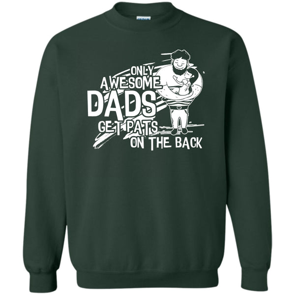 Dad Get Pats On The Back T Shirt, Gift For Dad Sweatshirt