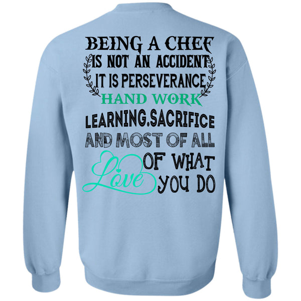 Being A Chef T Shirt, Being A Chef Is Not An Accident Sweatshirt