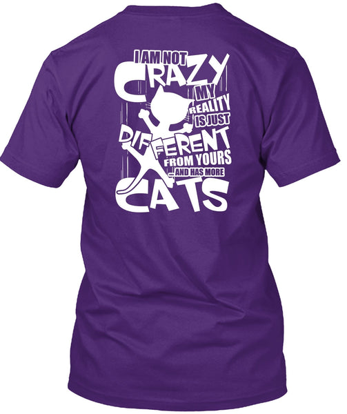 Has More Cats T Shirt, I Am Not Crazy T Shirt