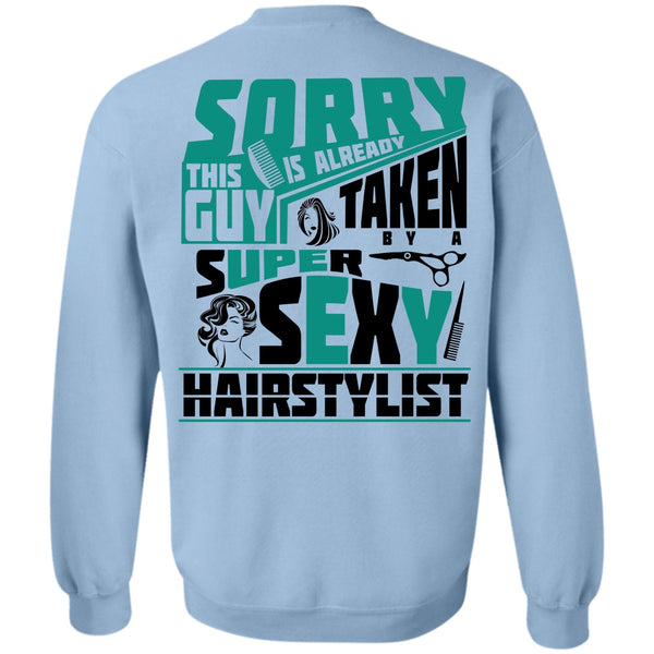 Being A Hair Stylist T Shirt, This Guy Is Already Taken By A Hair Stylist Sweatshirt