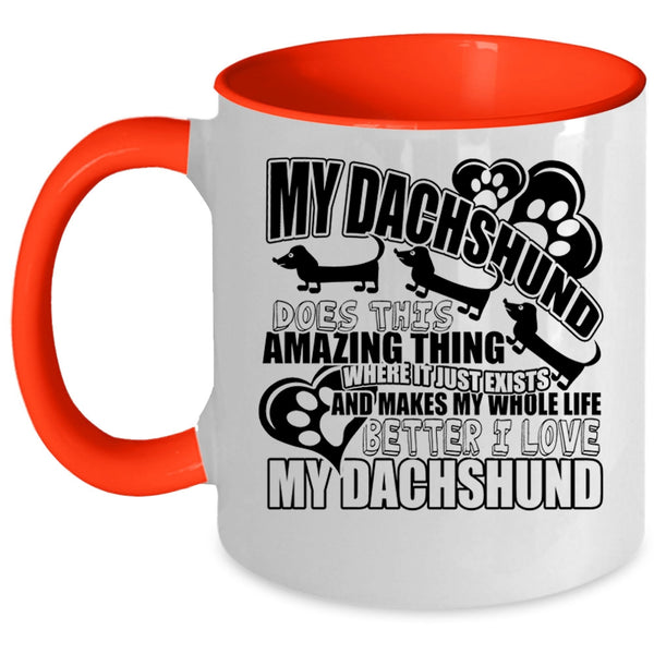 I Love My Dachshund Coffee Mug, My Dachshund Does This Amazing Thing Accent Mug