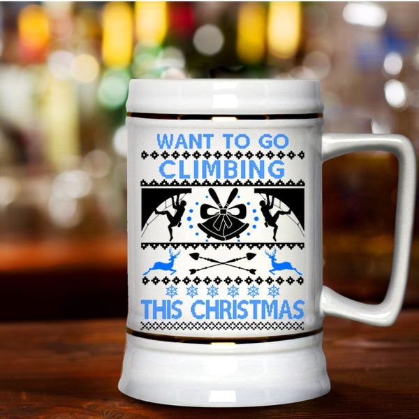 Outdoor Beer Stein 22oz, Want To Go Climbing This Christmas Beer Mug
