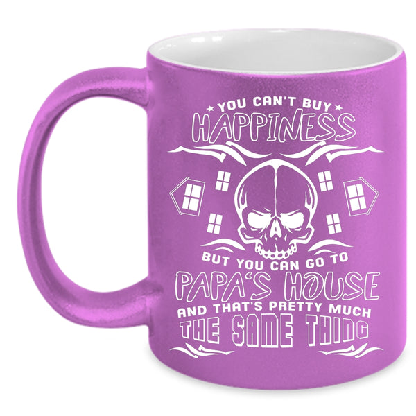 You Can't Buy Happiness Coffee Mug, You Can Go To Papa's House Coffee Cup
