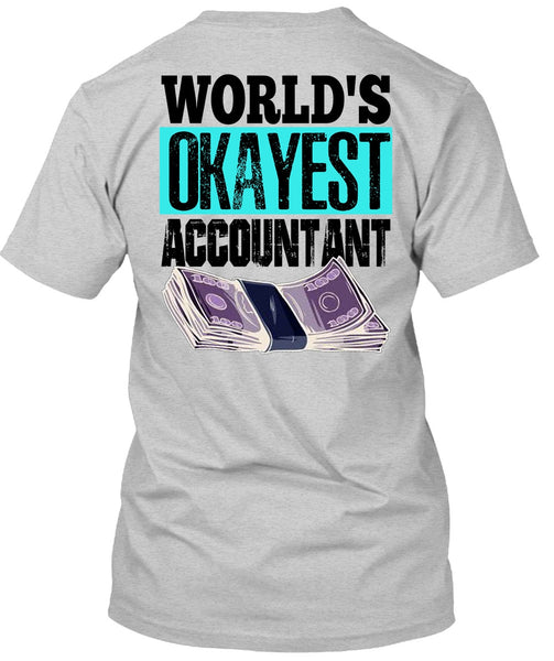 World's Okayest Accountant T Shirt, I Love Accountant T Shirt