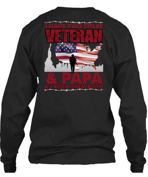 I Have Two Titles Veteran And Papa T Shirt, Being A Veteran T Shirt