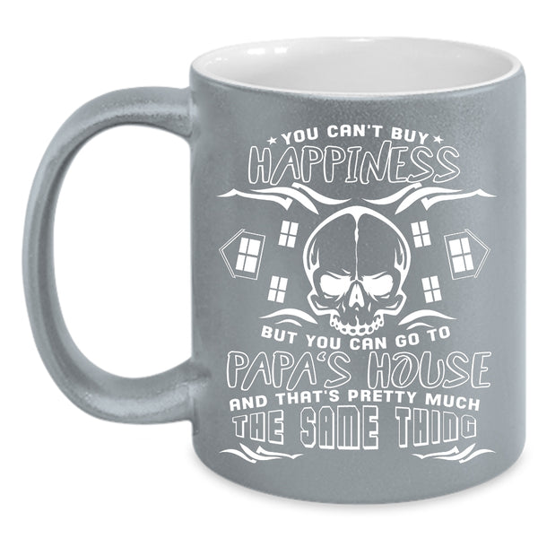 You Can't Buy Happiness Coffee Mug, You Can Go To Papa's House Coffee Cup