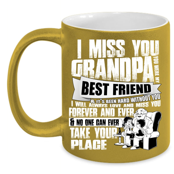 I Miss You Grandpa Coffee Mug, You Were My Best Friend Coffee Cup