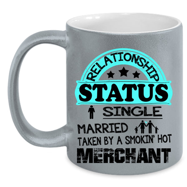 Taken By A Smoking Hot Merchant Coffee Mug, Relationship Status Accent Mug