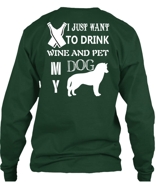 I Just Want To Drink Wine And My Dog T Shirt, I Love Dog T Shirt