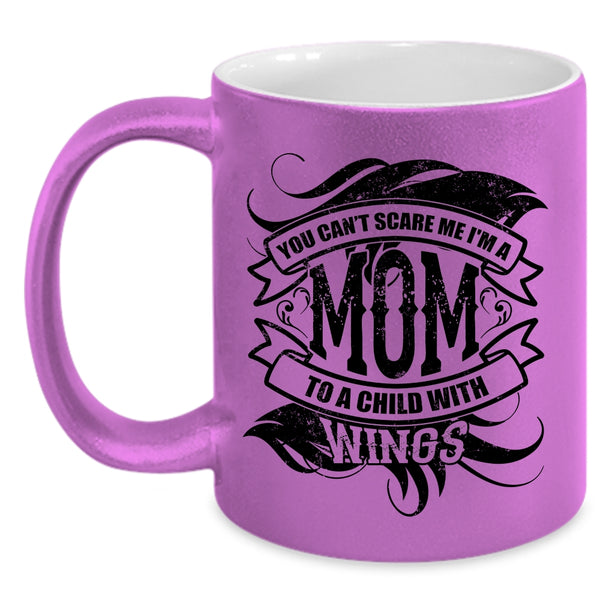 I'm A Mom To A Child With Wings Coffee Mug, You Can't Scare Me Accent Mug