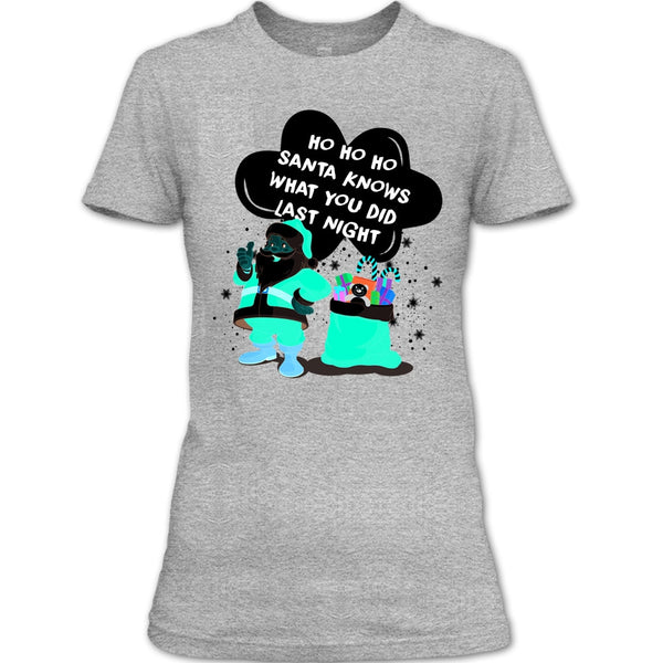 Santa Knows What You Did Last Night T Shirt, Merry Christmas T Shirt
